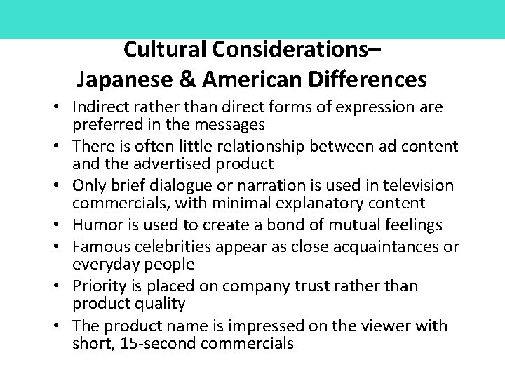 Cultural Considerations– Japanese & American Differences • Indirect rather than direct forms of expression