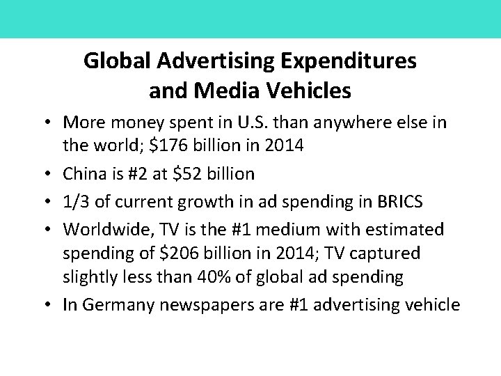 Global Advertising Expenditures and Media Vehicles • More money spent in U. S. than