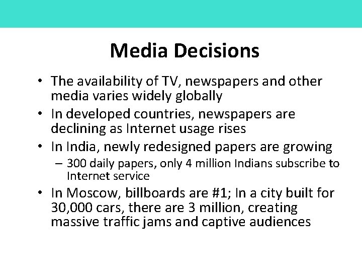 Media Decisions • The availability of TV, newspapers and other media varies widely globally