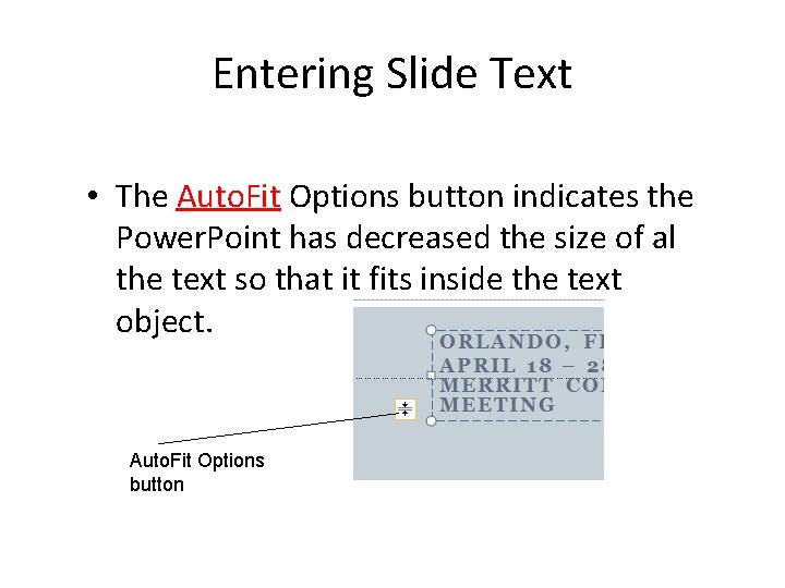 Entering Slide Text • The Auto. Fit Options button indicates the Power. Point has