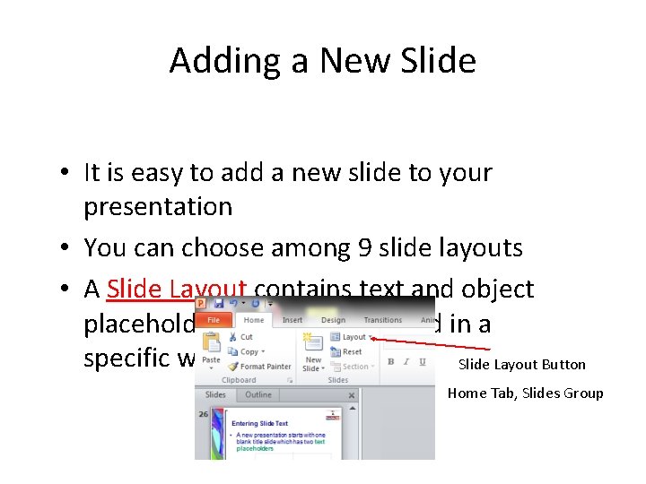 Adding a New Slide • It is easy to add a new slide to