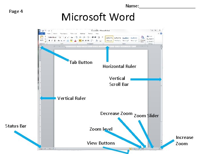 Page 4 Name: ___________ Microsoft Word Tab Button Horizontal Ruler Vertical Scroll Bar Vertical