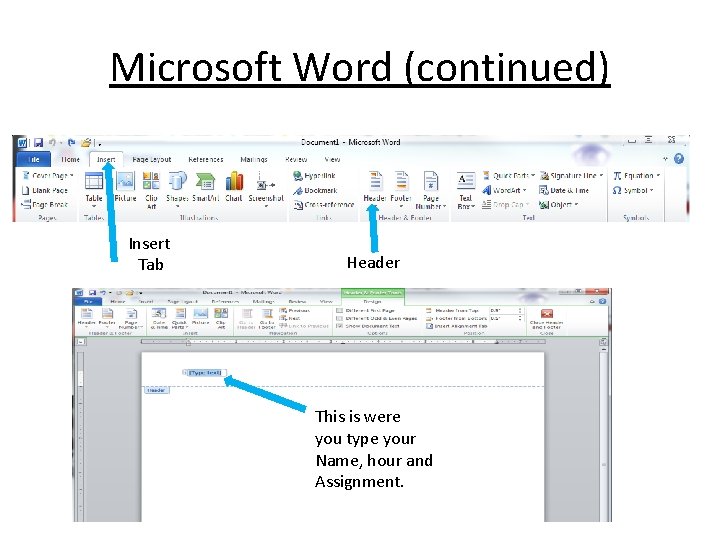 Microsoft Word (continued) Insert Tab Header This is were you type your Name, hour