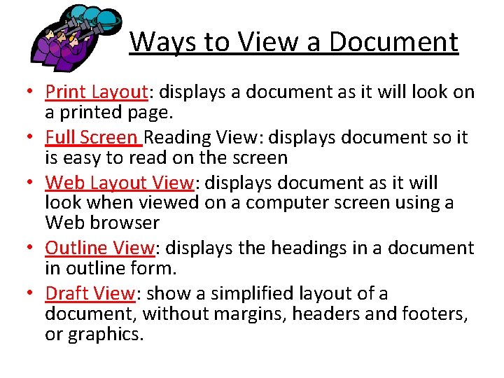Ways to View a Document • Print Layout: displays a document as it will