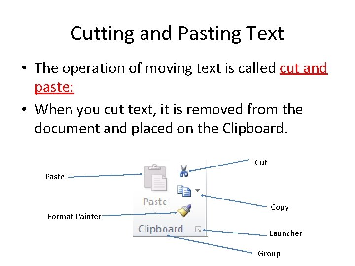 Cutting and Pasting Text • The operation of moving text is called cut and