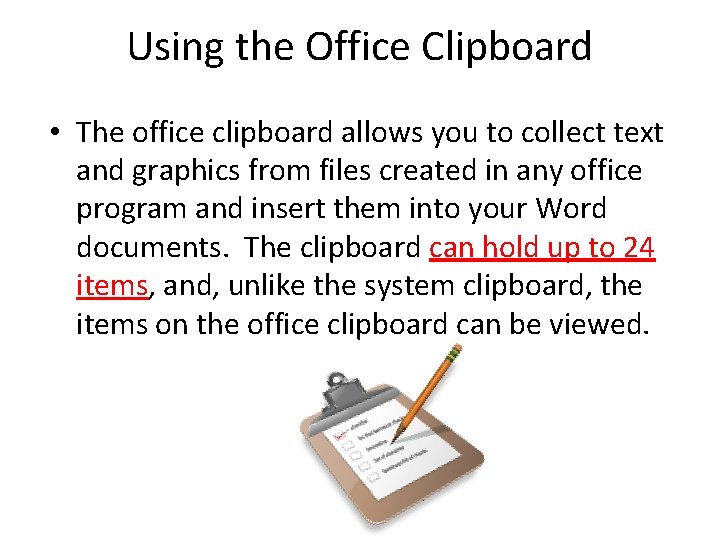 Using the Office Clipboard • The office clipboard allows you to collect text and