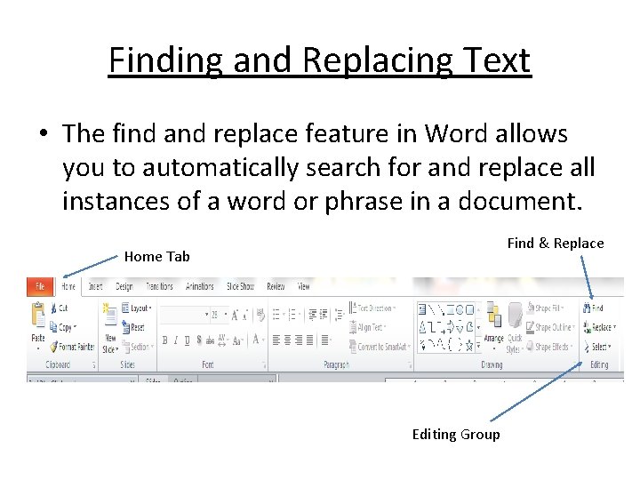 Finding and Replacing Text • The find and replace feature in Word allows you