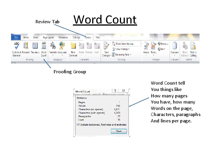Review Tab Word Count Proofing Group Word Count tell You things like How many