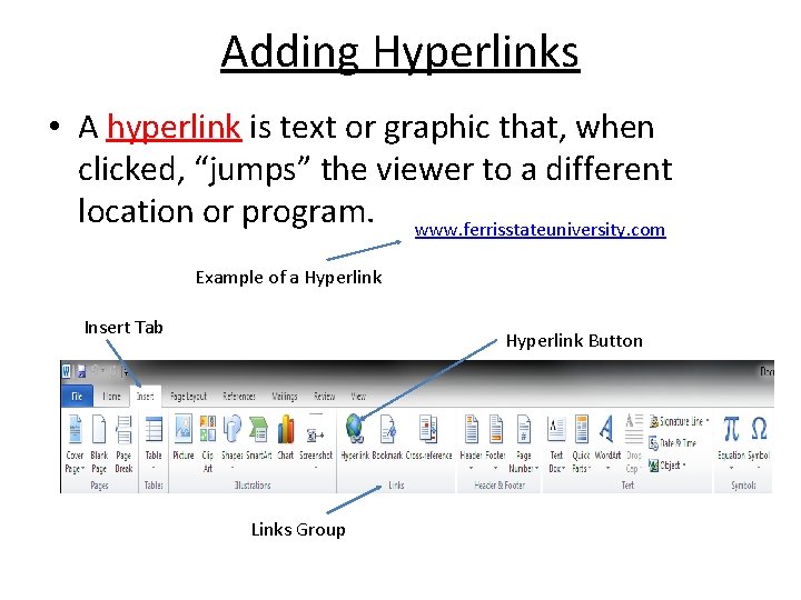 Adding Hyperlinks • A hyperlink is text or graphic that, when clicked, “jumps” the