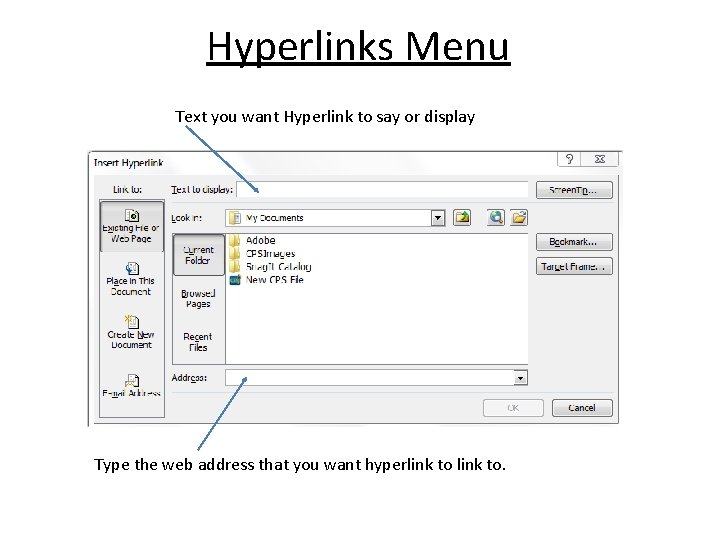 Hyperlinks Menu Text you want Hyperlink to say or display Type the web address
