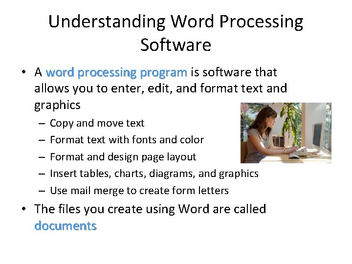 Understanding Word Processing Software • A word processing program is software that allows you