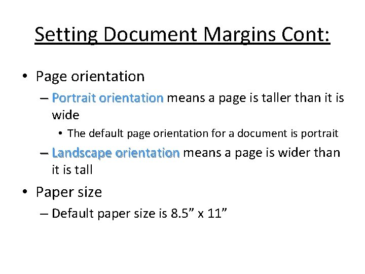 Setting Document Margins Cont: • Page orientation – Portrait orientation means a page is