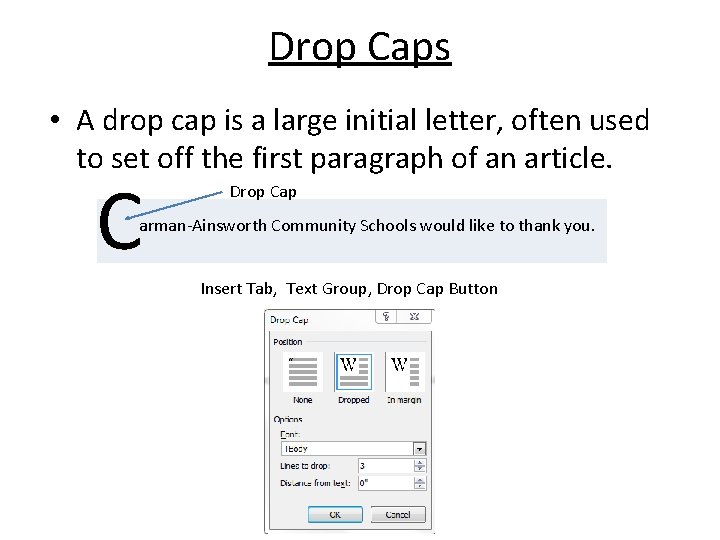 Drop Caps • A drop cap is a large initial letter, often used to