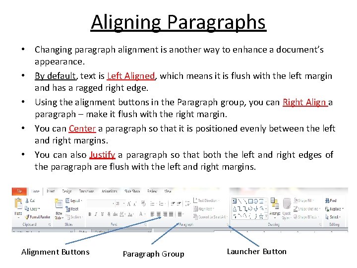 Aligning Paragraphs • Changing paragraph alignment is another way to enhance a document’s appearance.