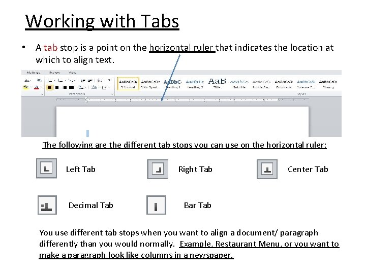 Working with Tabs • A tab stop is a point on the horizontal ruler
