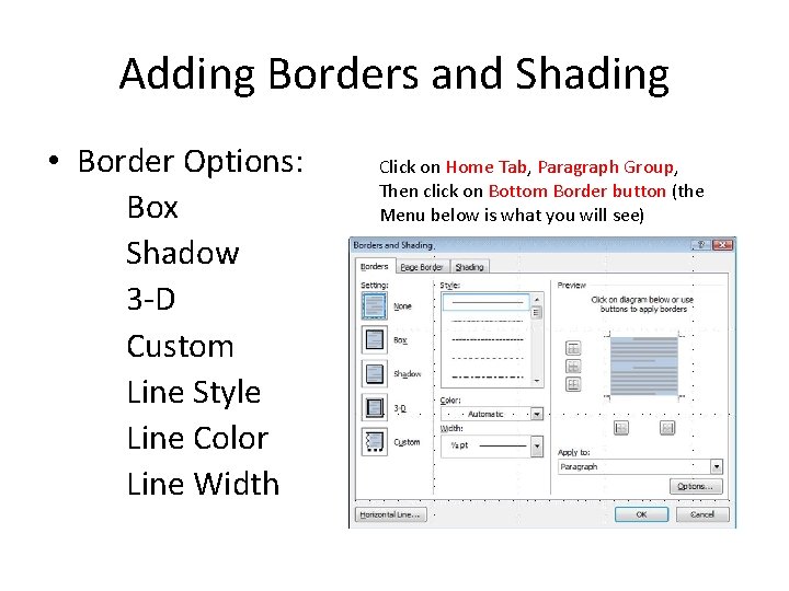 Adding Borders and Shading • Border Options: Box Shadow 3 -D Custom Line Style