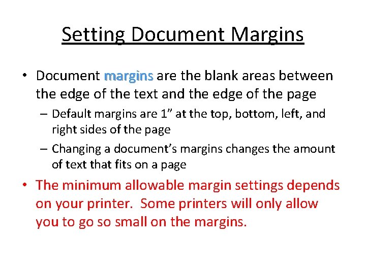 Setting Document Margins • Document margins are the blank areas between the edge of