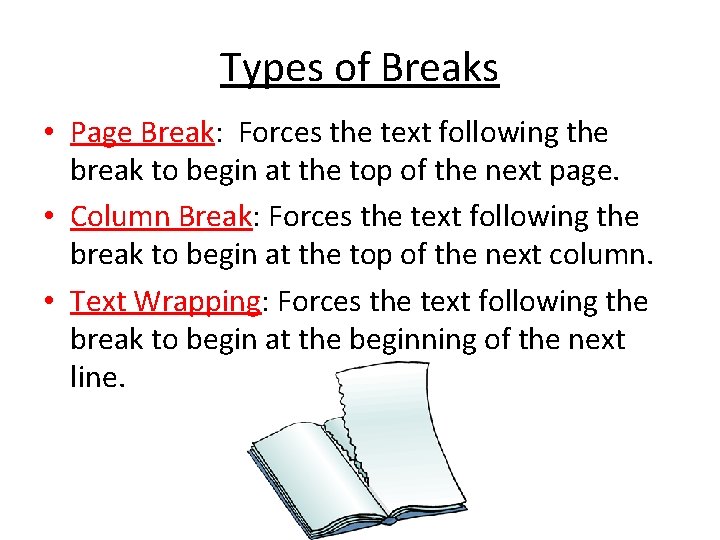 Types of Breaks • Page Break: Forces the text following the break to begin