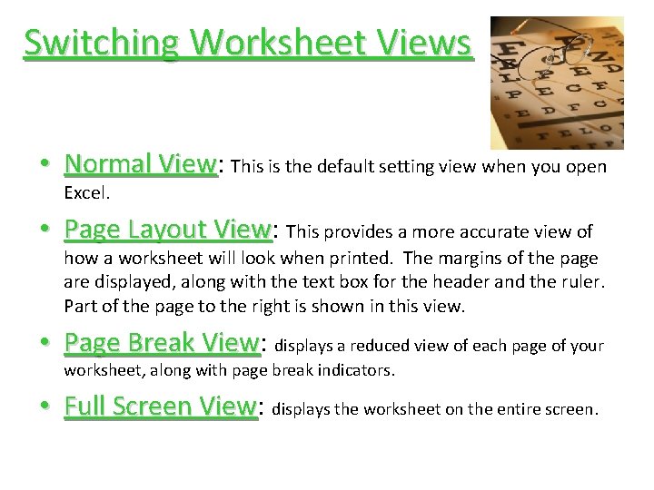 Switching Worksheet Views • Normal View: View This is the default setting view when