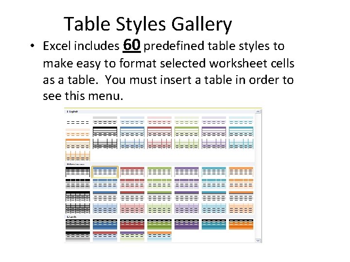 Table Styles Gallery • Excel includes 60 predefined table styles to make easy to