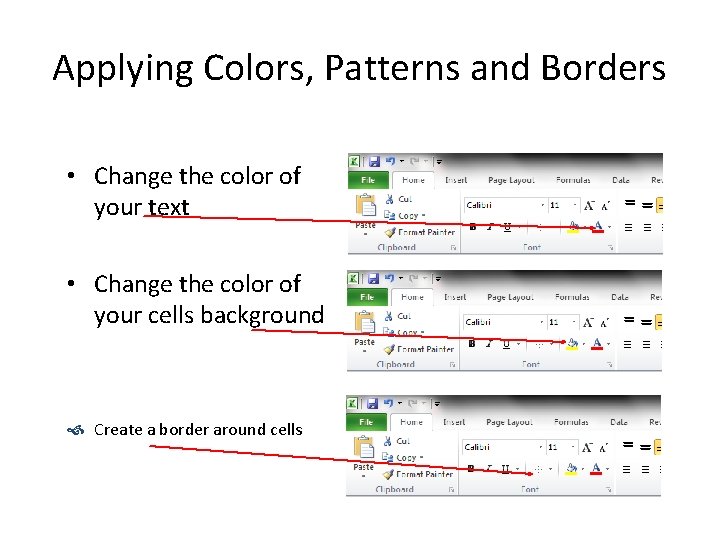 Applying Colors, Patterns and Borders • Change the color of your text • Change