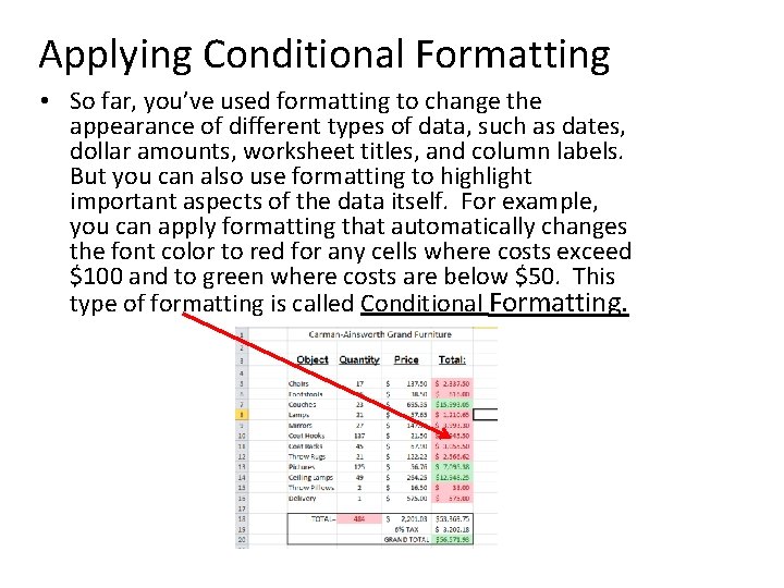 Applying Conditional Formatting • So far, you’ve used formatting to change the appearance of