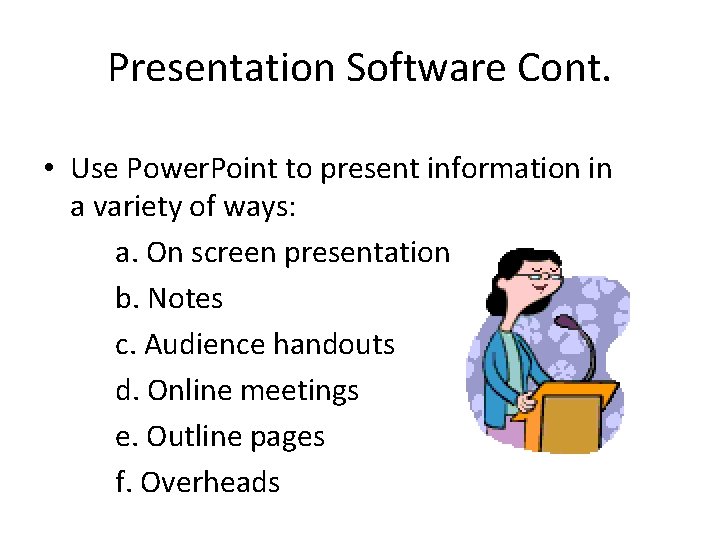 Presentation Software Cont. • Use Power. Point to present information in a variety of