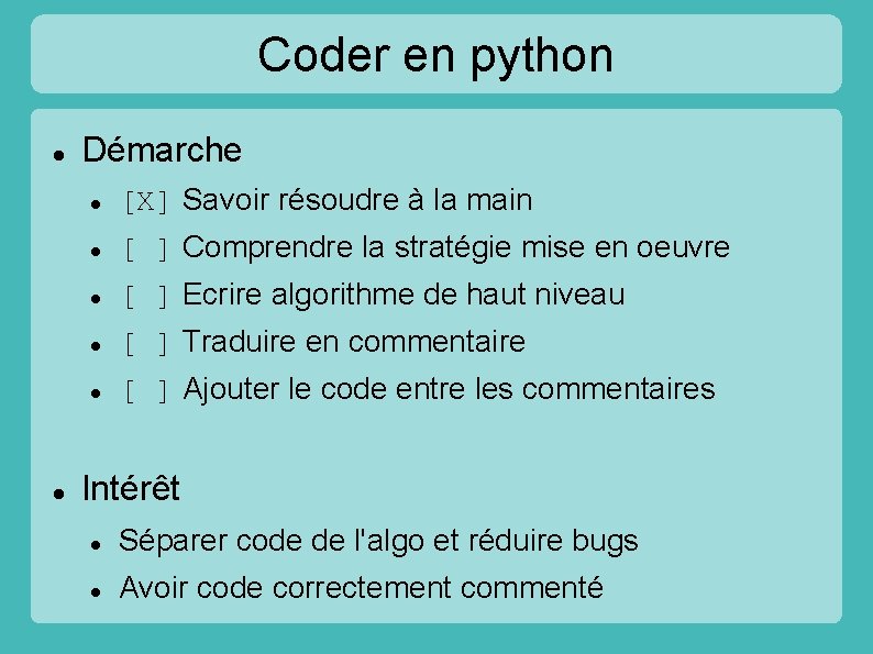 Coder en python Démarche [X] Savoir résoudre à la main [ ] Comprendre la