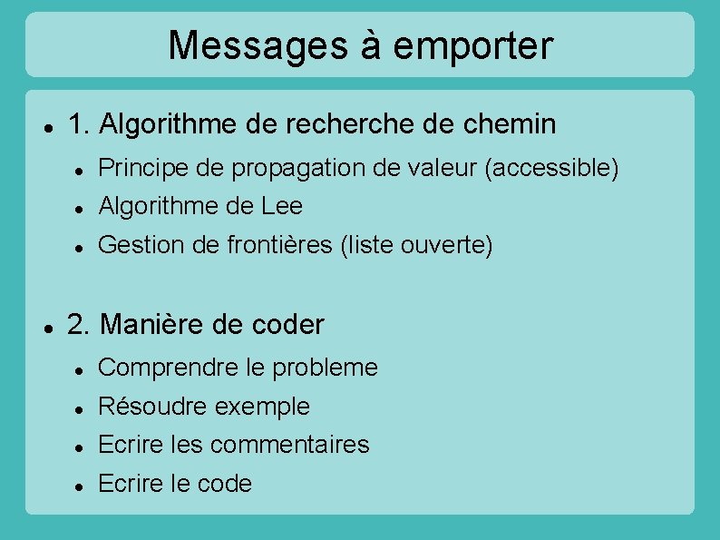 Messages à emporter 1. Algorithme de recherche de chemin Principe de propagation de valeur