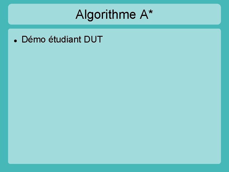 Algorithme A* Démo étudiant DUT 