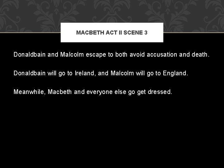 MACBETH ACT II SCENE 3 Donaldbain and Malcolm escape to both avoid accusation and