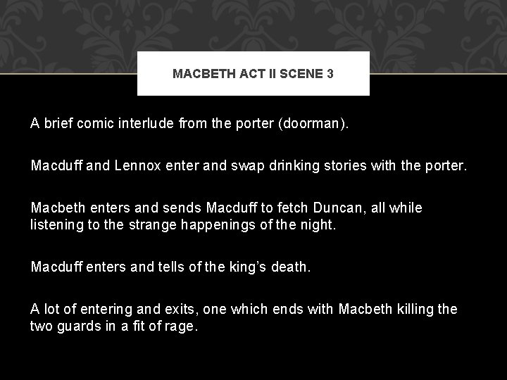 MACBETH ACT II SCENE 3 A brief comic interlude from the porter (doorman). Macduff