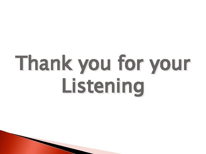 Thank you for your Listening 