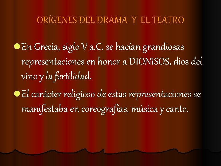 ORÍGENES DEL DRAMA Y EL TEATRO l En Grecia, siglo V a. C. se