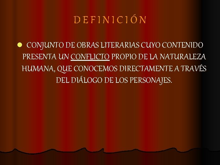 DEFINICIÓN l CONJUNTO DE OBRAS LITERARIAS CUYO CONTENIDO PRESENTA UN CONFLICTO PROPIO DE LA