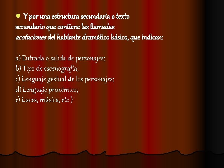 l Y por una estructura secundaria o texto secundario que contiene las llamadas acotaciones