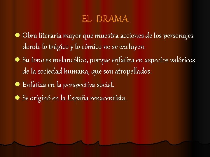 EL DRAMA l Obra literaria mayor que muestra acciones de los personajes donde lo