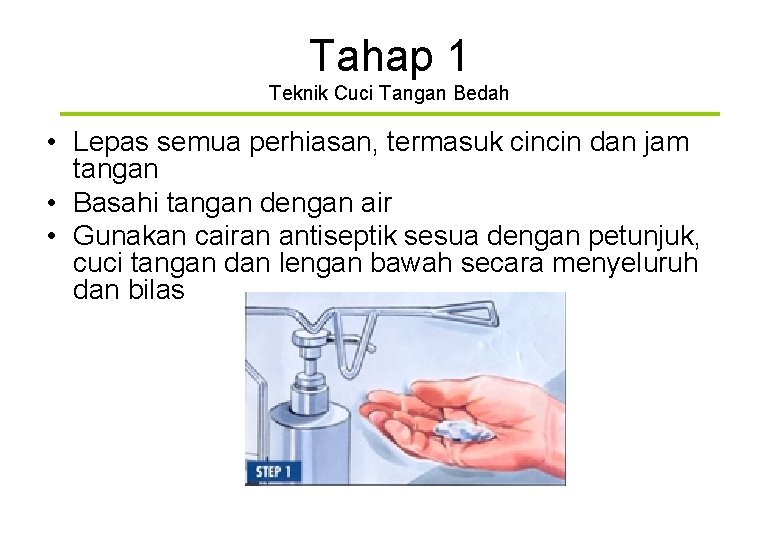 Tahap 1 Teknik Cuci Tangan Bedah • Lepas semua perhiasan, termasuk cincin dan jam