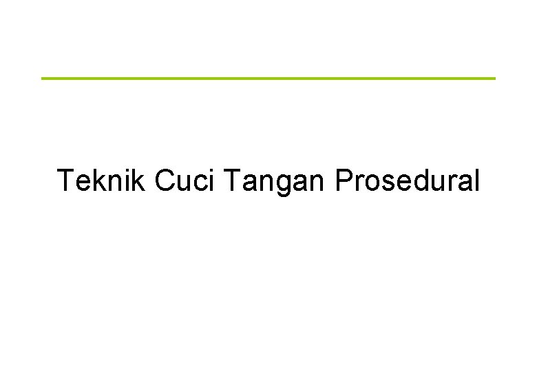 Teknik Cuci Tangan Prosedural 