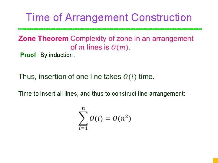 Time of Arrangement Construction Point Proof By induction. Time to insert all lines, and