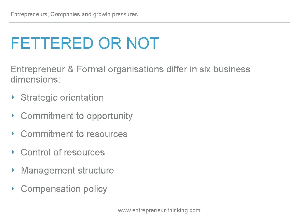 Entrepreneurs, Companies and growth pressures FETTERED OR NOT Entrepreneur & Formal organisations differ in