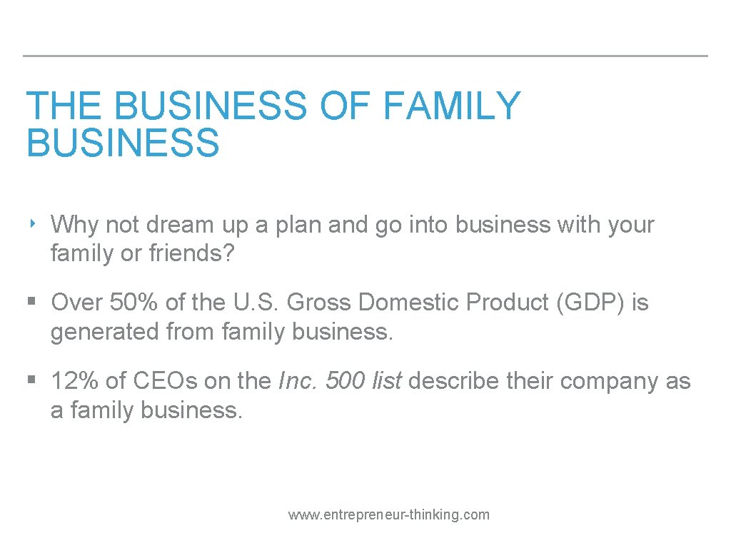 THE BUSINESS OF FAMILY BUSINESS ‣ Why not dream up a plan and go