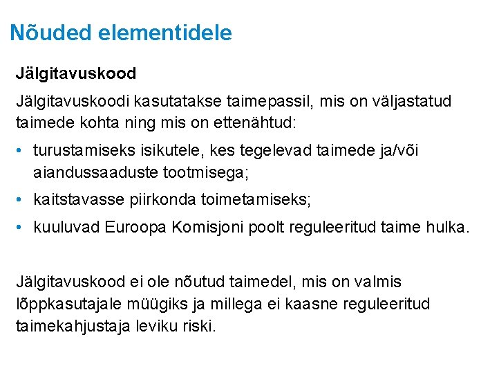 Nõuded elementidele Jälgitavuskoodi kasutatakse taimepassil, mis on väljastatud taimede kohta ning mis on ettenähtud: