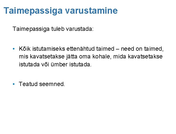 Taimepassiga varustamine Taimepassiga tuleb varustada: • Kõik istutamiseks ettenähtud taimed – need on taimed,