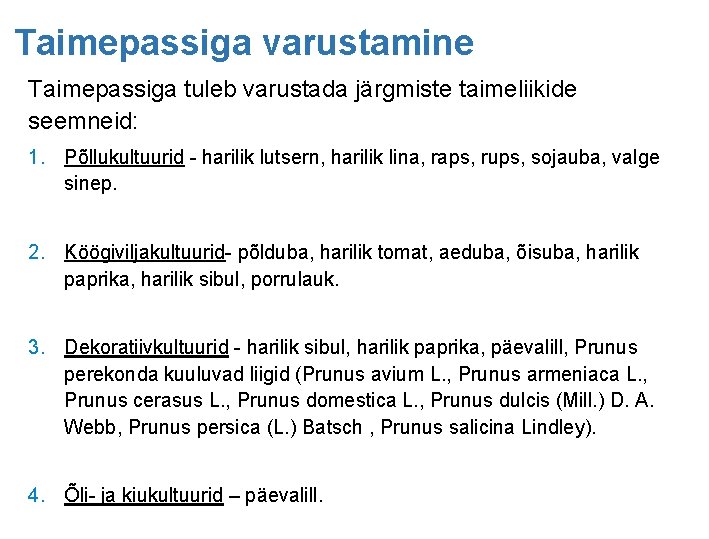 Taimepassiga varustamine Taimepassiga tuleb varustada järgmiste taimeliikide seemneid: 1. Põllukultuurid - harilik lutsern, harilik