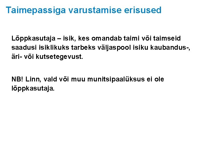 Taimepassiga varustamise erisused Lõppkasutaja – isik, kes omandab taimi või taimseid saadusi isiklikuks tarbeks