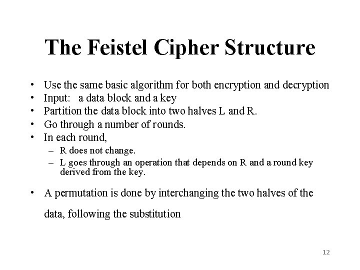 The Feistel Cipher Structure • • • Use the same basic algorithm for both The Feistel Cipher Structure • • • Use the same basic algorithm for both