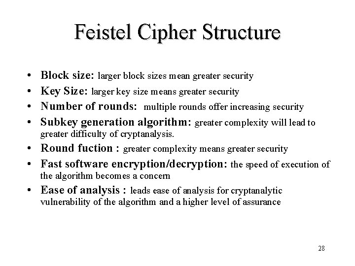 Feistel Cipher Structure • • Block size: larger block sizes mean greater security Key