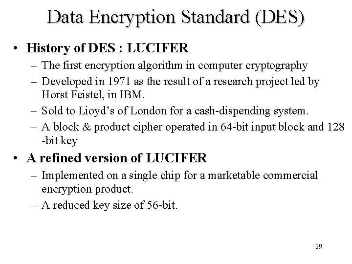 Data Encryption Standard (DES) • History of DES : LUCIFER – The first encryption