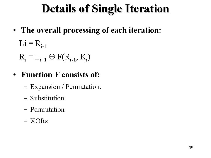 Details of Single Iteration • The overall processing of each iteration: Li = Ri-1 Details of Single Iteration • The overall processing of each iteration: Li = Ri-1